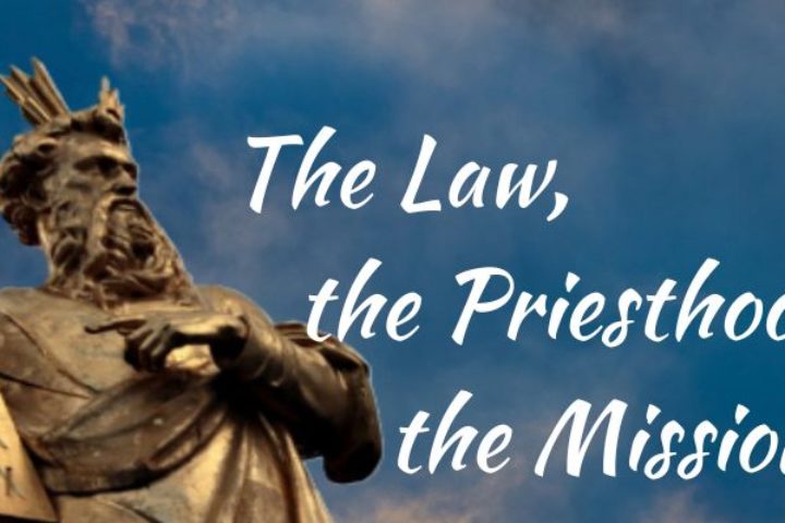 The Law, the Priesthood and the Mission